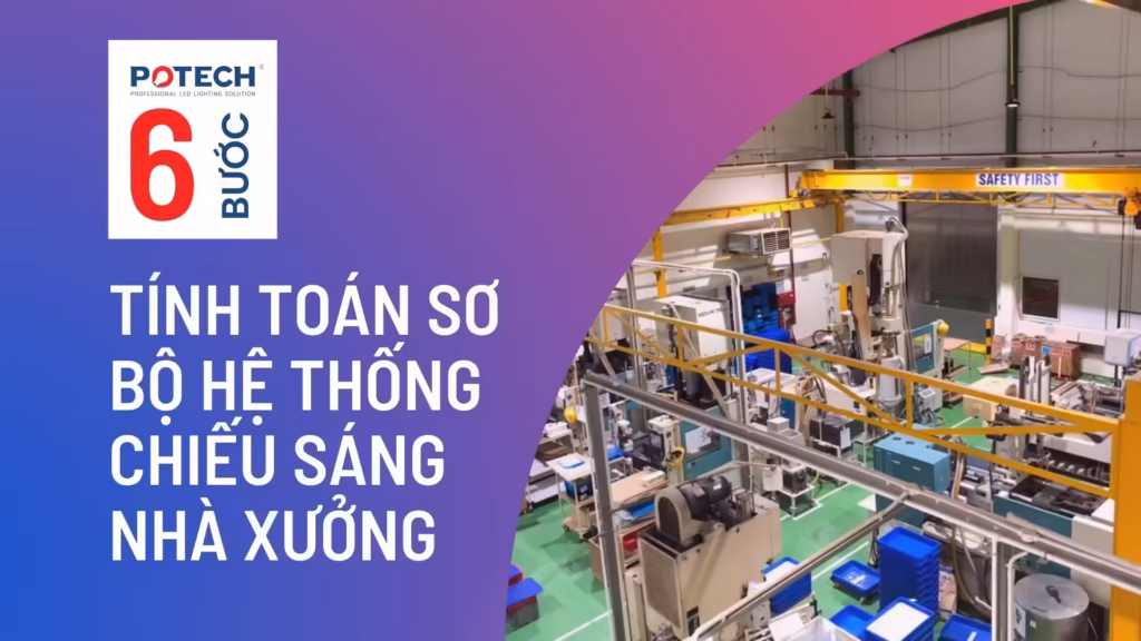 6 bước tính toán hệ thống chiếu sáng nhà xưởng