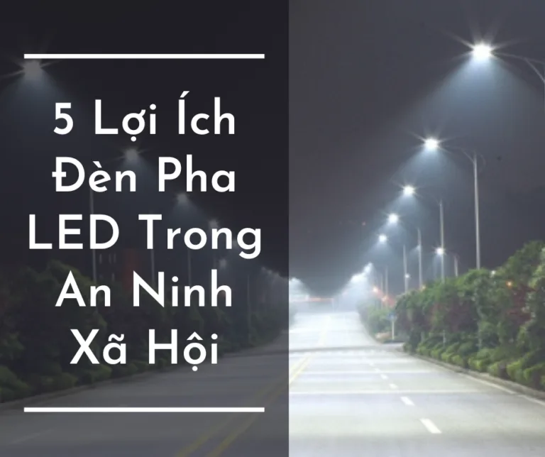 5 lợi ích đèn pha LED trong an ninh xã hội