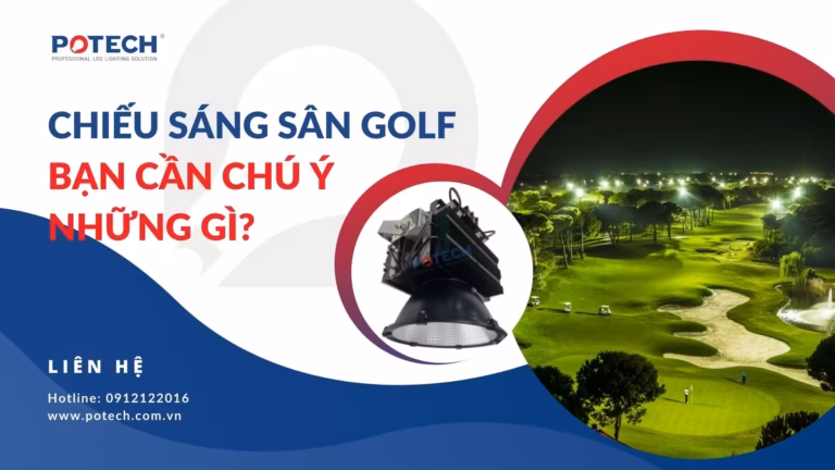 Chiếu sáng sân golf, bạn cần chú ý những gì?