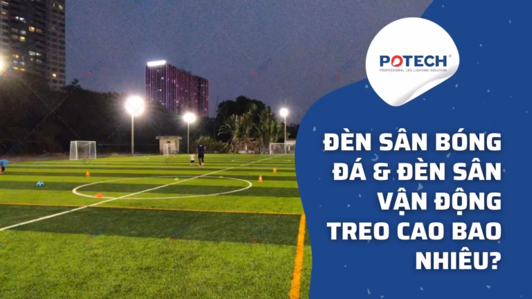 Đèn sân bóng đá & đèn sân vận động treo cao bao nhiêu?