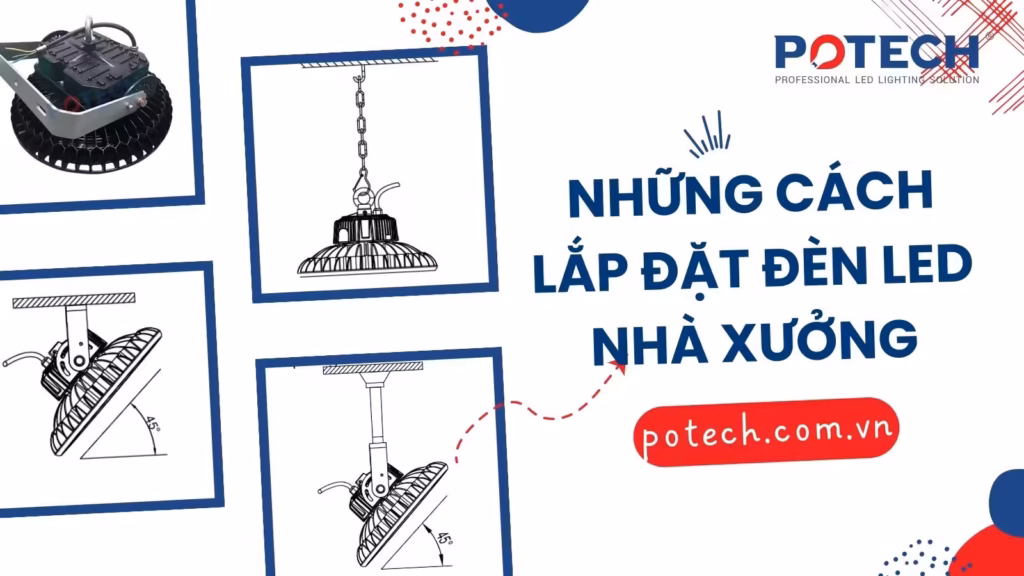 Các cách lắp đặt đèn LED nhà xưởng POTECH