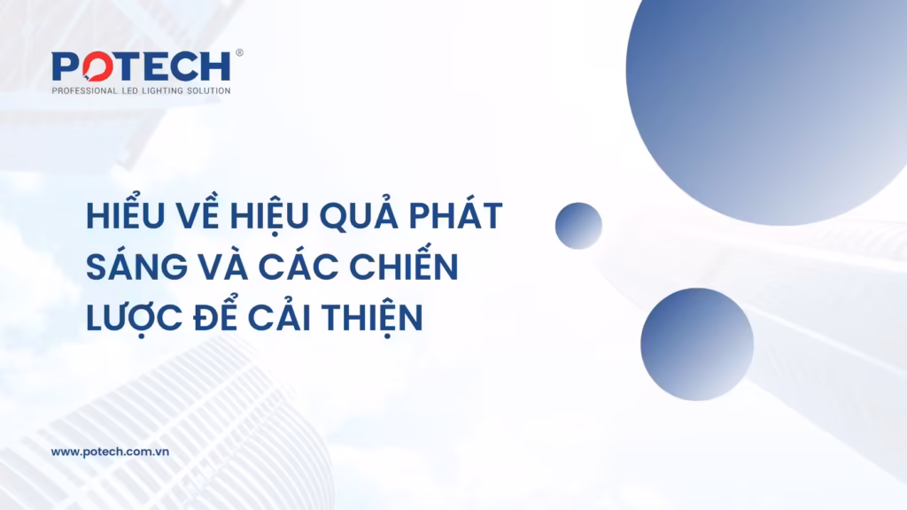 Hiểu về hiệu suất phát quang là gì và chiến lược cải thiện nó