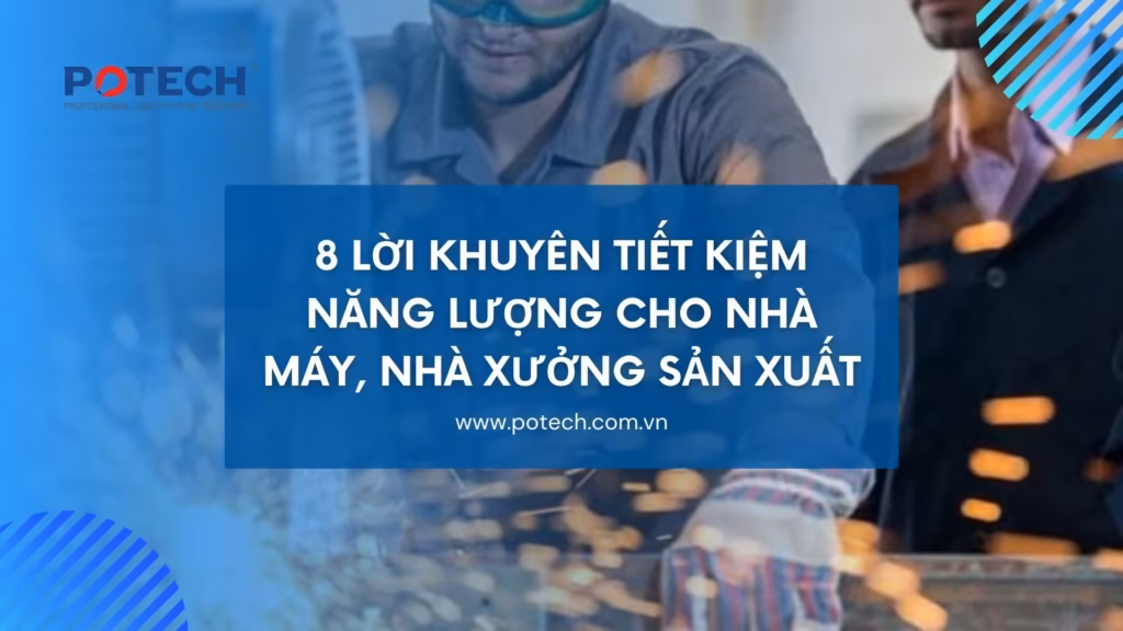 8 lời khuyên tiết kiệm năng lượng cho nhà máy nhà xưởng sản xuất
