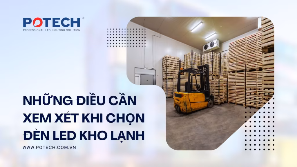Những điều cần xem xét khi chọn đèn LED kho lạnh