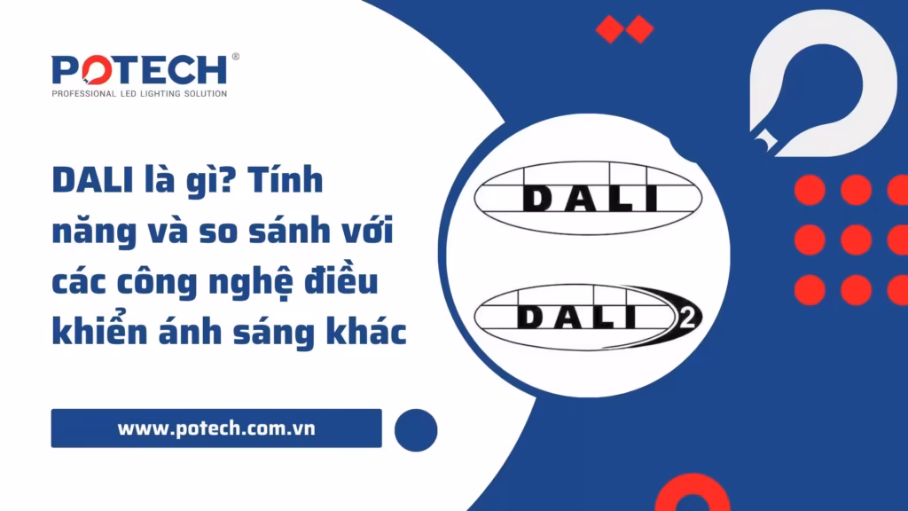 DALI là gì? Tính năng và so sánh với các công nghệ điều khiển ánh sáng khác