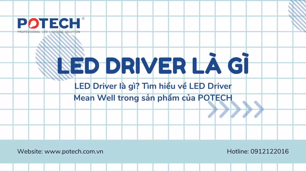 LED Driver là gì? Tìm hiểu về LED Driver Mean Well trong sản phẩm của POTECH