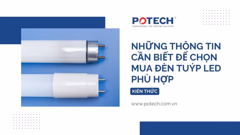 Những thông tin cần biết để chọn mua đèn tuýp LED phù hợp