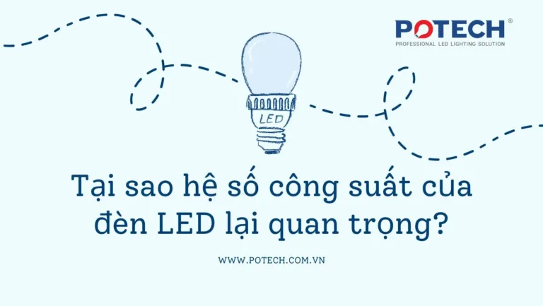 Tại sao hệ số công suất của đèn LED lại quan trọng?