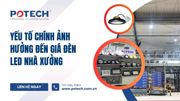 Yếu tố chính ảnh hưởng đến giá đèn LED nhà xưởng