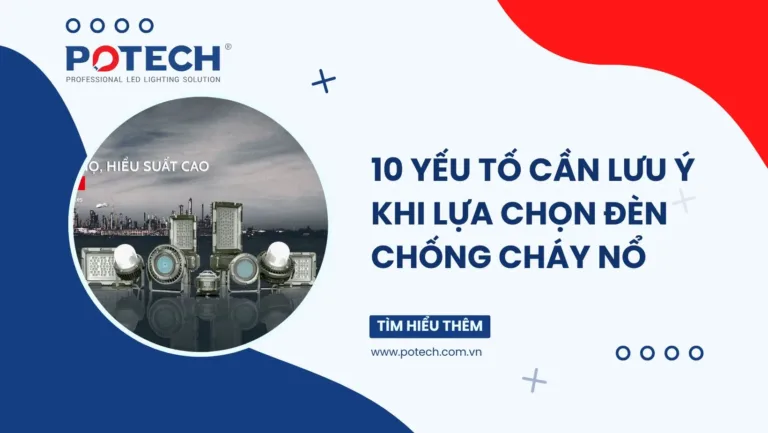 10 yếu tố cần lưu ý khi lựa chọn đèn chống cháy nổ