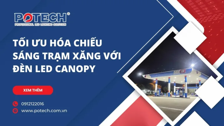 Tối ưu hóa chiếu sáng trạm xăng với đèn LED Canopy