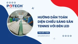 Hướng dẫn toàn diện chiếu sáng sân tennis với đèn LED