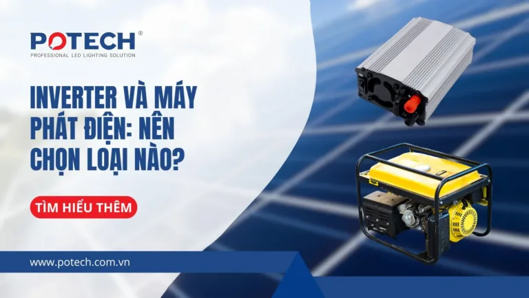 Inverter và Máy phát điện: Nên chọn loại nào?