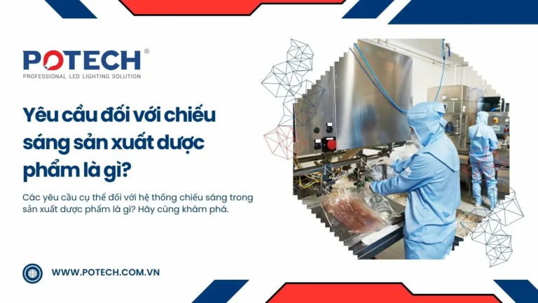 Yêu cầu đối với chiếu sáng sản xuất dược phẩm là gì?