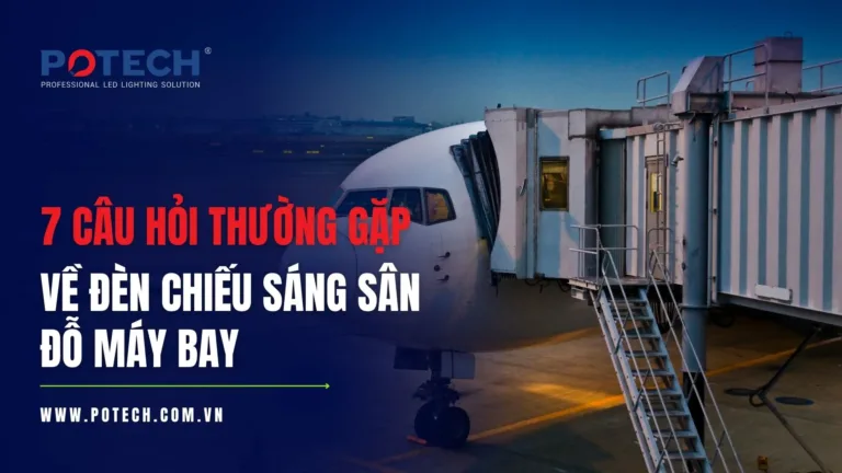 7 câu hỏi thường gặp về đèn chiếu sáng sân đỗ máy bay