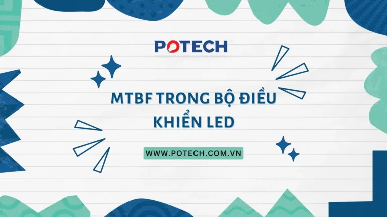 MTBF trong bộ điều khiển LED: khái niệm, cách tính, ảnh hưởng và cách lựa chọn driver bền bỉ