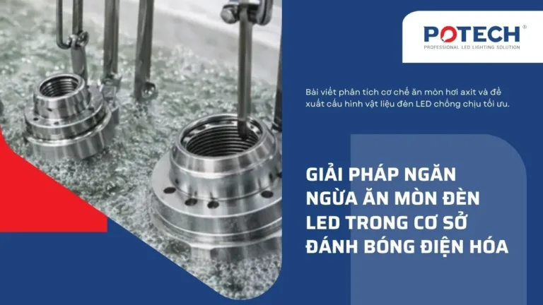 Giải pháp ngăn ngừa ăn mòn đèn LED trong cơ sở đánh bóng điện hóa