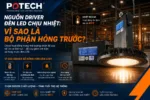Infographic nguon driver den LED chiu nhiet, hoat dong on dinh len toi 85 do C, bon nguyen nhan driver hong truoc den LED