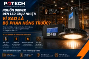 Nguồn driver đèn LED chịu nhiệt: vì sao là bộ phận hỏng trước
